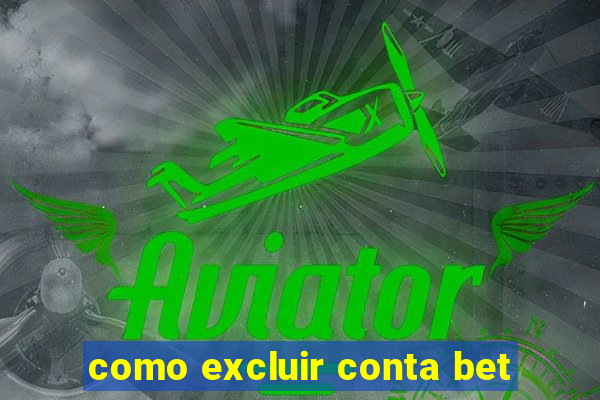 como excluir conta bet